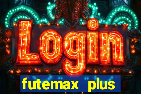 futemax plus futebol ao vivo